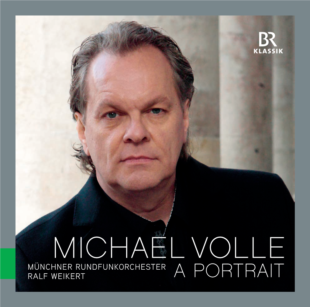 MICHAEL VOLLE MÜNCHNER RUNDFUNKORCHESTER RALF WEIKERT a PORTRAIT 900312 Volle Booklet V3 - 06.05.13 16:30 Seite 2