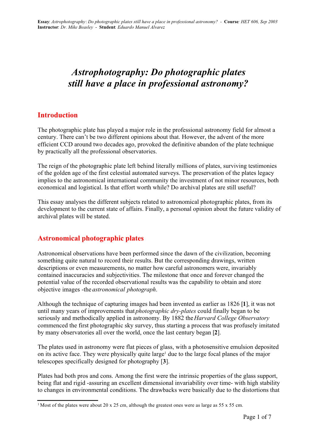 Astrophotography: Do Photographic Plates Still Have a Place in Professional Astronomy? - Course: HET 606, Sep 2003 Instructor: Dr