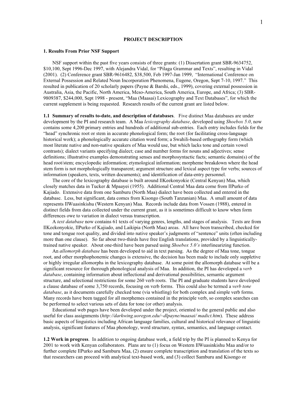 1) Dissertation Grant SBR-9634752, $10,100, Sept 1996-Dec 1997, with Alejandra Vidal, for “Pilaga Grammar and Texts”, Resulting in Vidal (2001