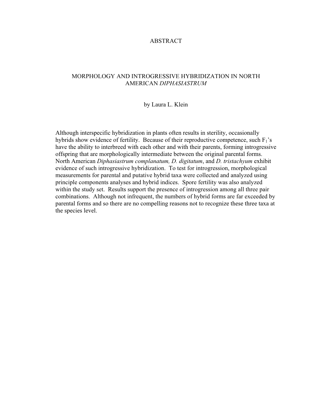 ABSTRACT MORPHOLOGY and INTROGRESSIVE HYBRIDIZATION in NORTH AMERICAN DIPHASIASTRUM by Laura L. Klein Although Interspecific