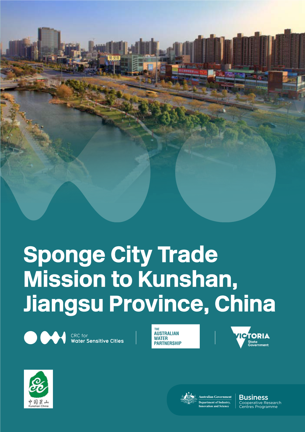 Sponge City Trade Mission to Kunshan, Jiangsu Province, China CRCWSC’S Trade Mission to Kunshan BACKGROUND INFORMATION