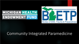 Community Integrated Paramedicine This Session Will Discuss and Describe What Encompasses Community Integrated Paramedicine