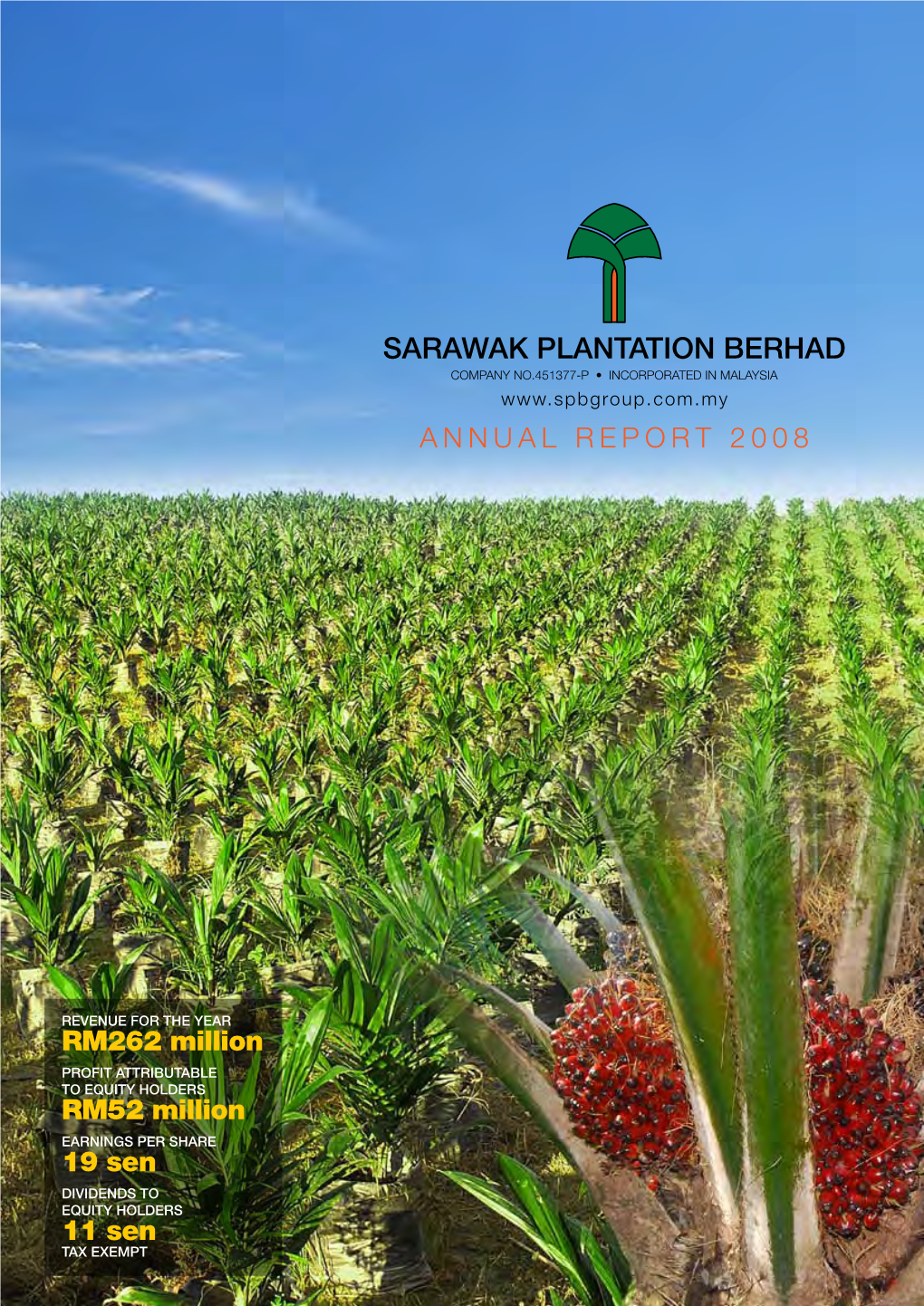 Sarawak Plantation Berhad Company No.451377-P • Incorporated in Malaysia Annual Report 2008