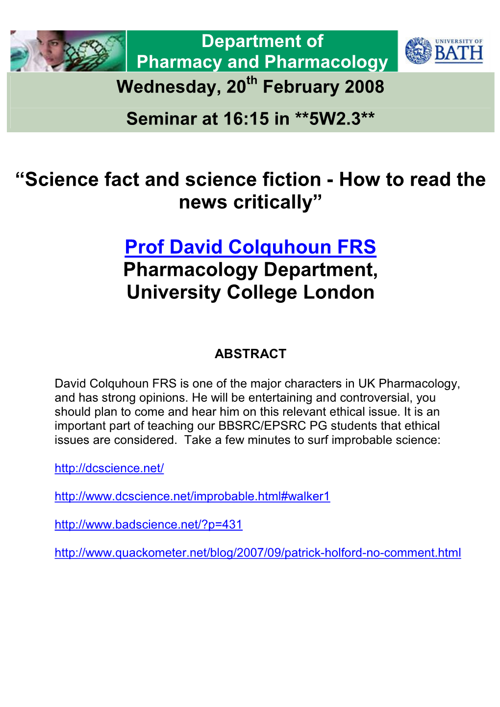 Prof David Colquhoun FRS Pharmacology Department, University College London