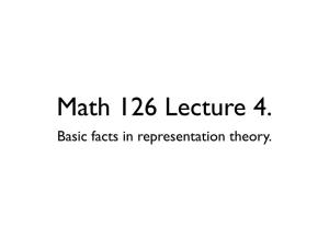 Math 126 Lecture 4. Basic Facts in Representation Theory