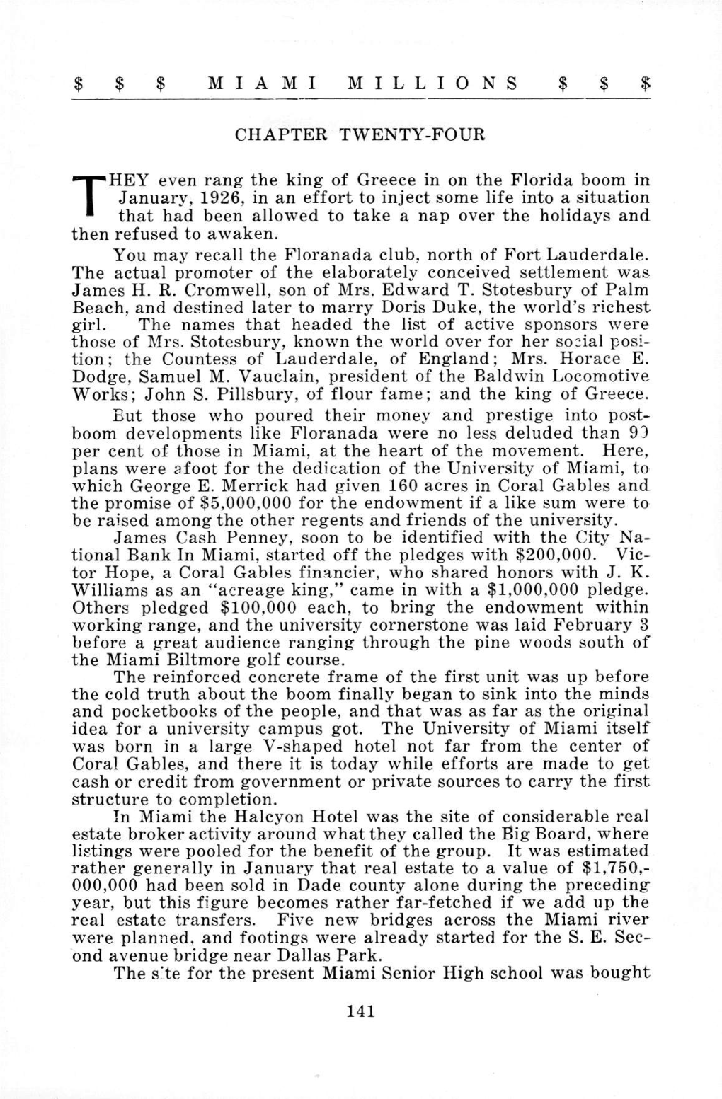 $ $ $ MIAMI MILLIONS $ $ $ CHAPTER TWENTY-FOUR THEY Even Rang the King of Greece in on the Florida Boom in January, 1926, in An