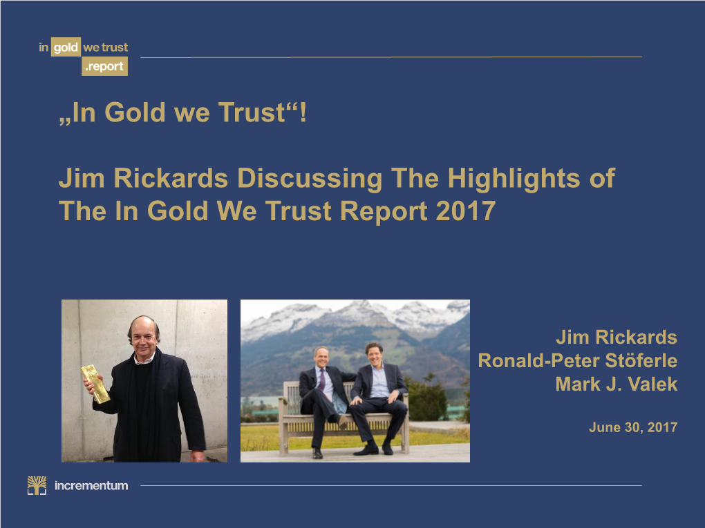 Jim Rickards Discussing the Highlights of the in Gold We Trust Report 2017