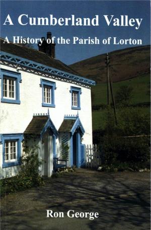 A Cumberland Valley a History of the Parish of Lorton Ron George