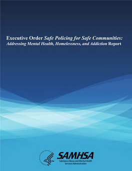 Executive Order Safe Policing for Safe Communities: Addressing Mental Health, Homelessness, and Addiction Report