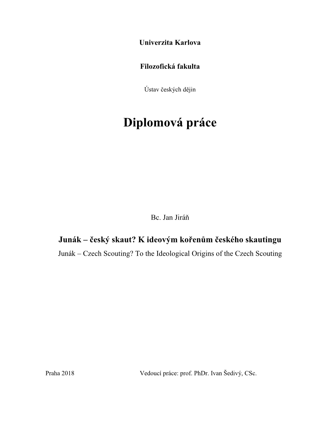 Junák – Český Skaut? K Ideovým Kořenům Českého Skautingu Junák – Czech Scouting? to the Ideological Origins of the Czech Scouting