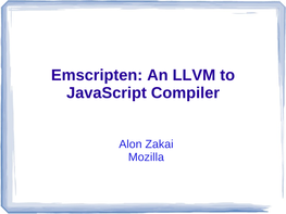 Emscripten: an LLVM to Javascript Compiler