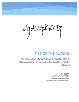 TIES of the TUDORS the Influence of Margaret Beaufort and Her Web of Relations on the Formation and Preservation of Tudor Rulership