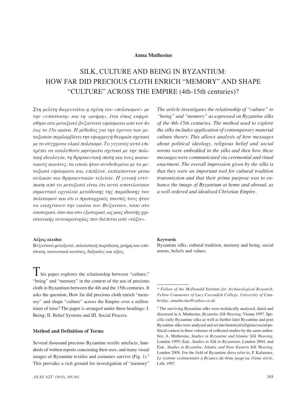 SILK, CULTURE and Being in Byzantium: How FAR Did Precious Cloth Enrich “Memory ” and SHAPE “CULTURE ” Across the EMPIRE (4 Th -15 Th Centuries )?