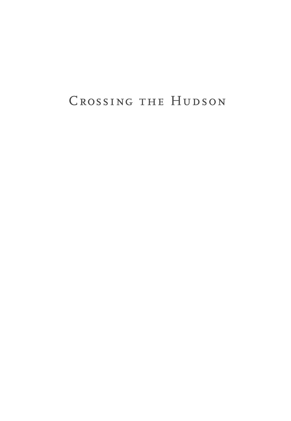 Crossing the Hudson : Historic Bridges and Tunnels of the River / Donald E