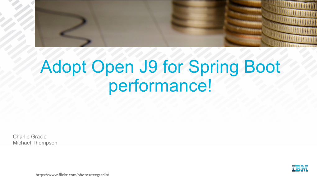 Adopt Open J9 for Spring Boot Performance!