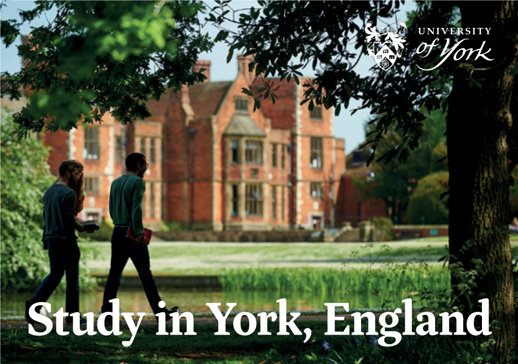 Study in York, England Here at the University of York, You Can Study with Highly Motivated People Within Highly Ranked Departments