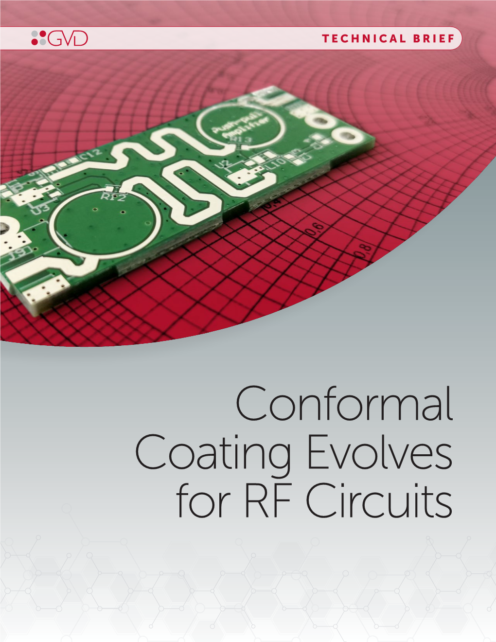 Conformal Coating Evolves for RF Circuits TECHNICAL BRIEF | Conformal Coating Evolves for RF Circuits