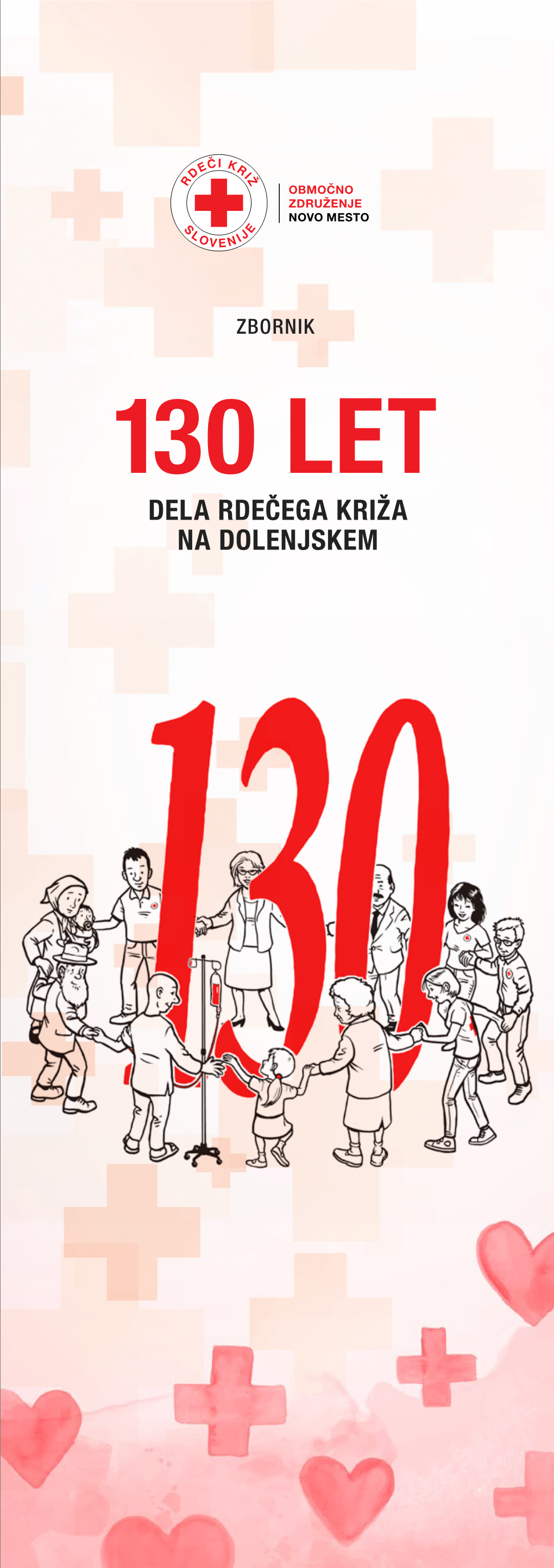 130 Let Dela Rdečega Križa Na Dolenjskem Uvodnik Kazalo Predsednika Območnega Združenja Rdečega Križa Novo Mesto