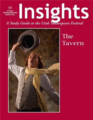 The Tavern the Articles in This Study Guide Are Not Meant to Mirror Or Interpret Any Productions at the Utah Shakespeare Festival