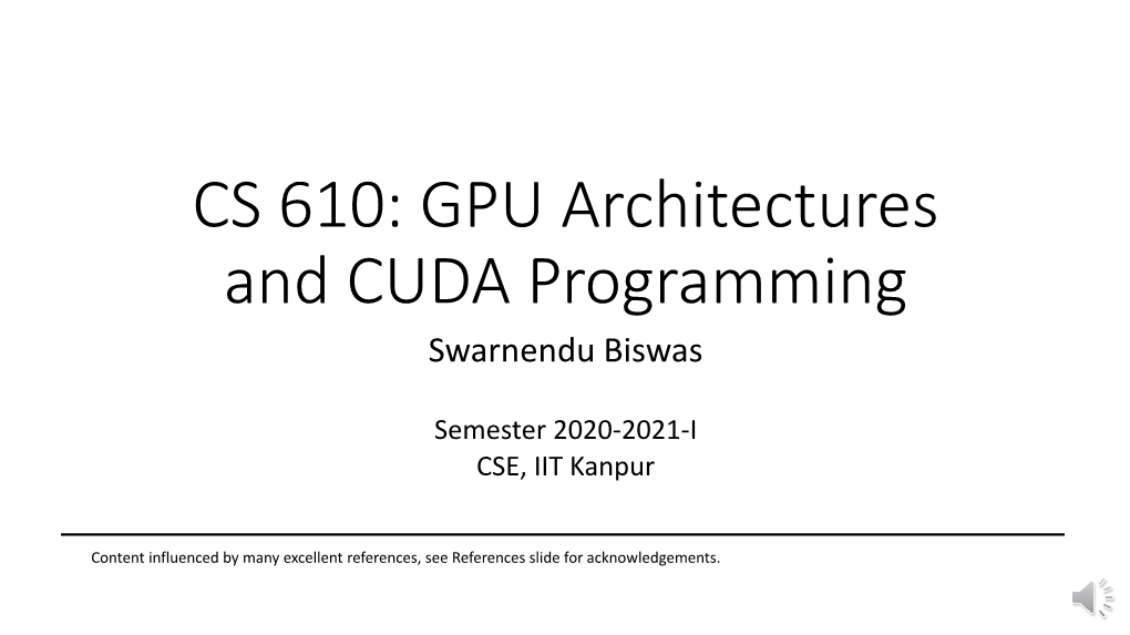 CS 610: GPU Architectures and CUDA Programming Swarnendu Biswas