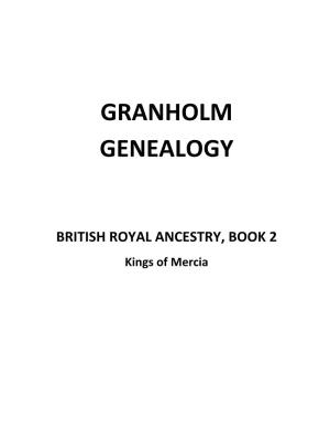 British Royal Ancestry Book 2, Kings of Mercia, from a Mythical Grandson of Woden (Odin) to Lady Godiva’S Granddaughter, Who Married King Harold II of England