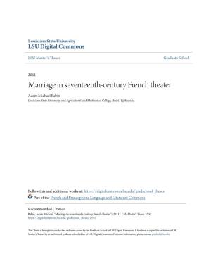 Marriage in Seventeenth-Century French Theater Adam Michael Babin Louisiana State University and Agricultural and Mechanical College, Ababi11@Lsu.Edu