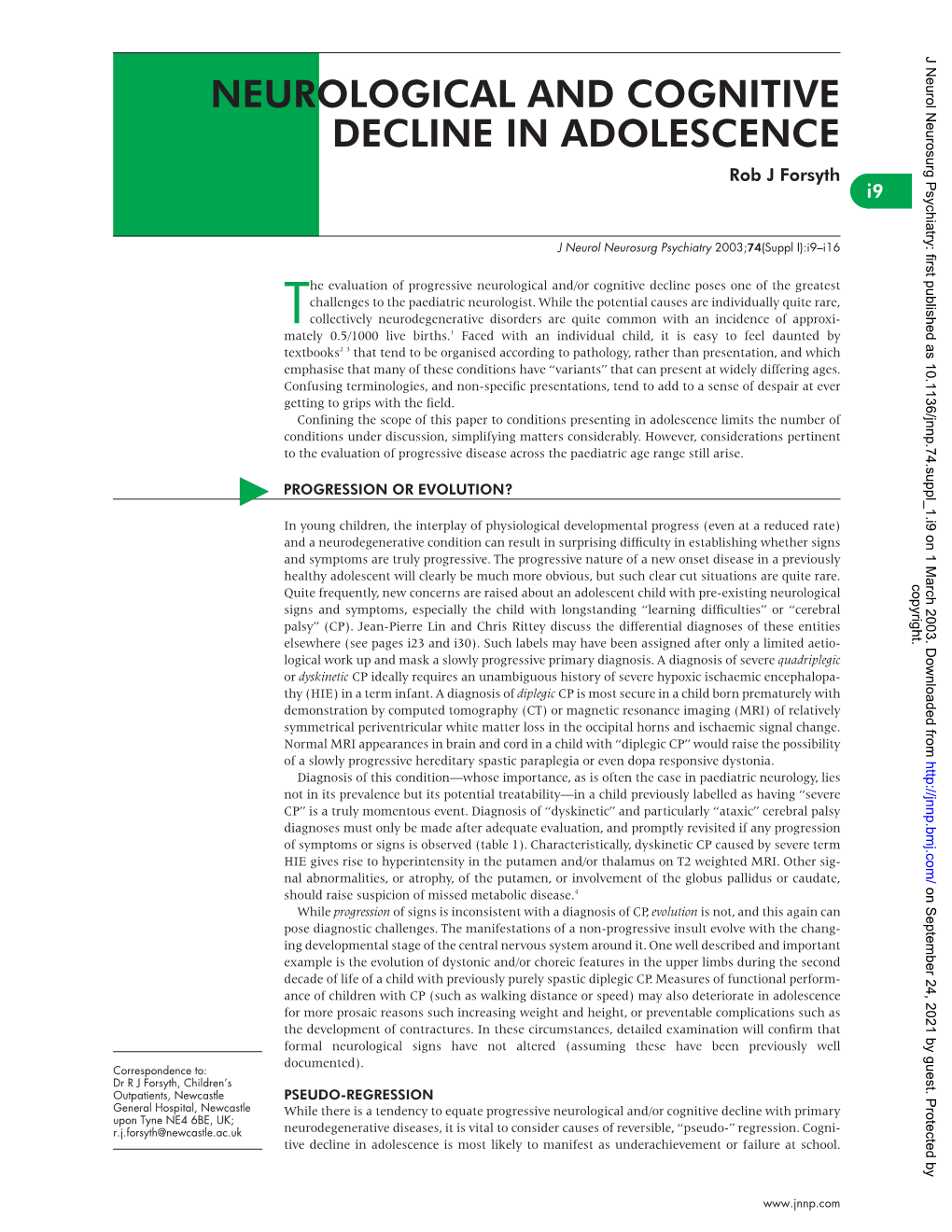 NEUROLOGICAL and COGNITIVE DECLINE in ADOLESCENCE Rob J Forsyth *I9