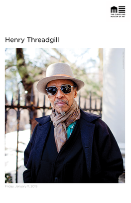 Henry Threadgill JOHN ROGERS/PULITZER DEPARTMENT of These Performances Are Made Possible in Part By: PERFORMING ARTS, MUSIC, the P