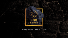 Fujian Xinsen Carbon Co.,Ltd. Come from the Forest Return to the Nature