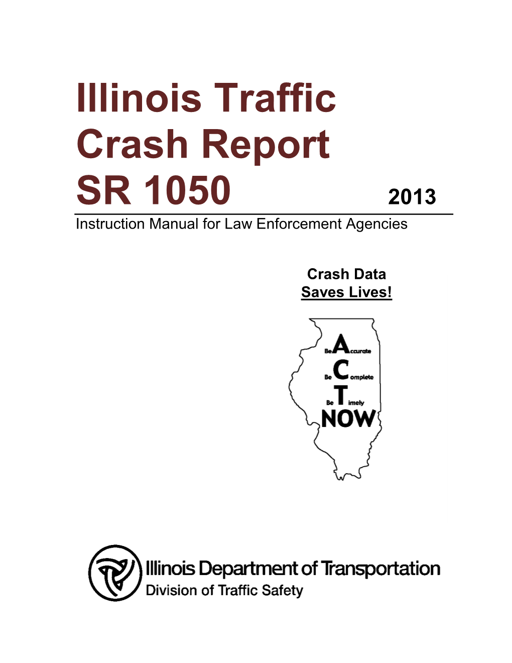 Illinois Traffic Crash Report SR 1050 2013 Instruction Manual for Law Enforcement Agencies