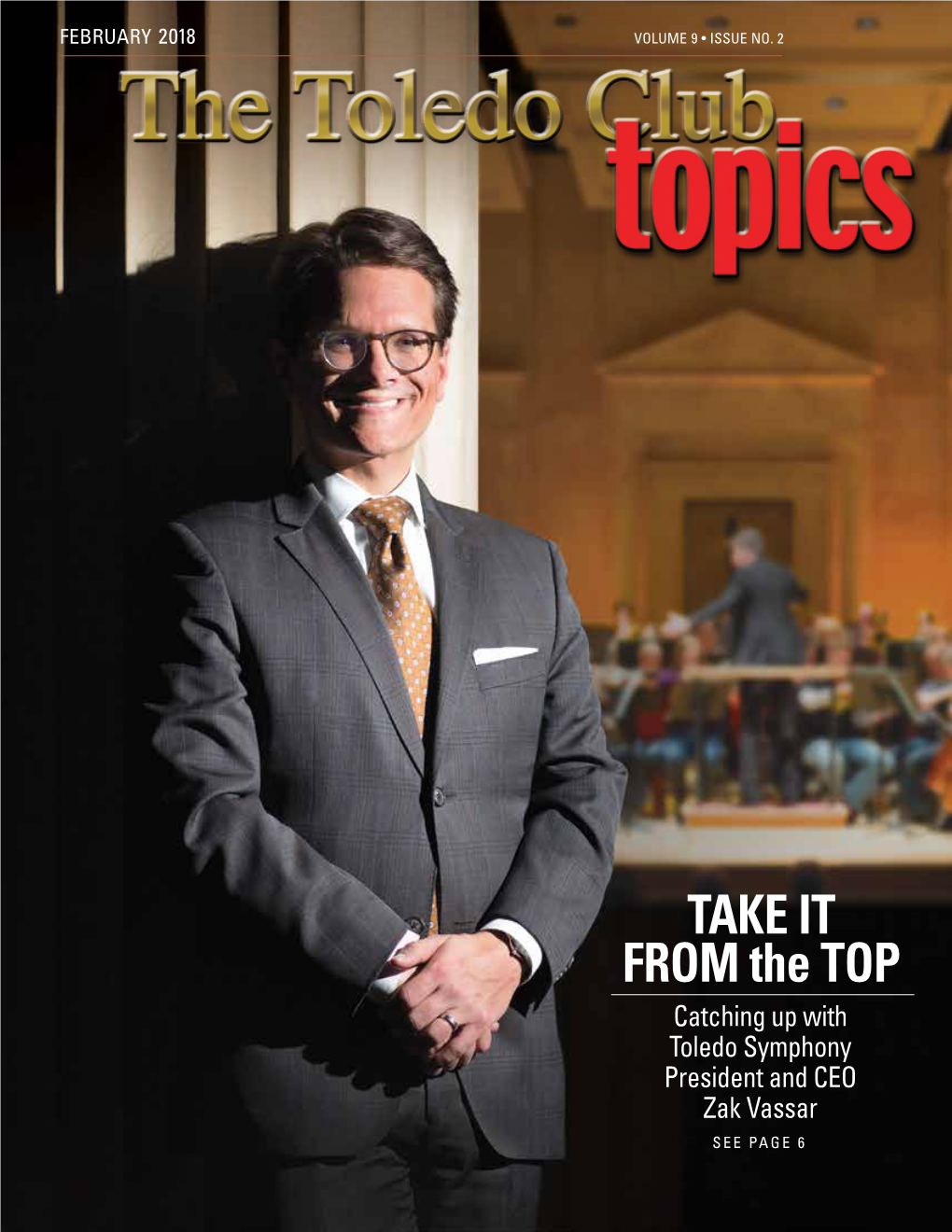 TAKE IT from the TOP Catching up with Toledo Symphony President and CEO Zak Vassar SEE PAGE 6