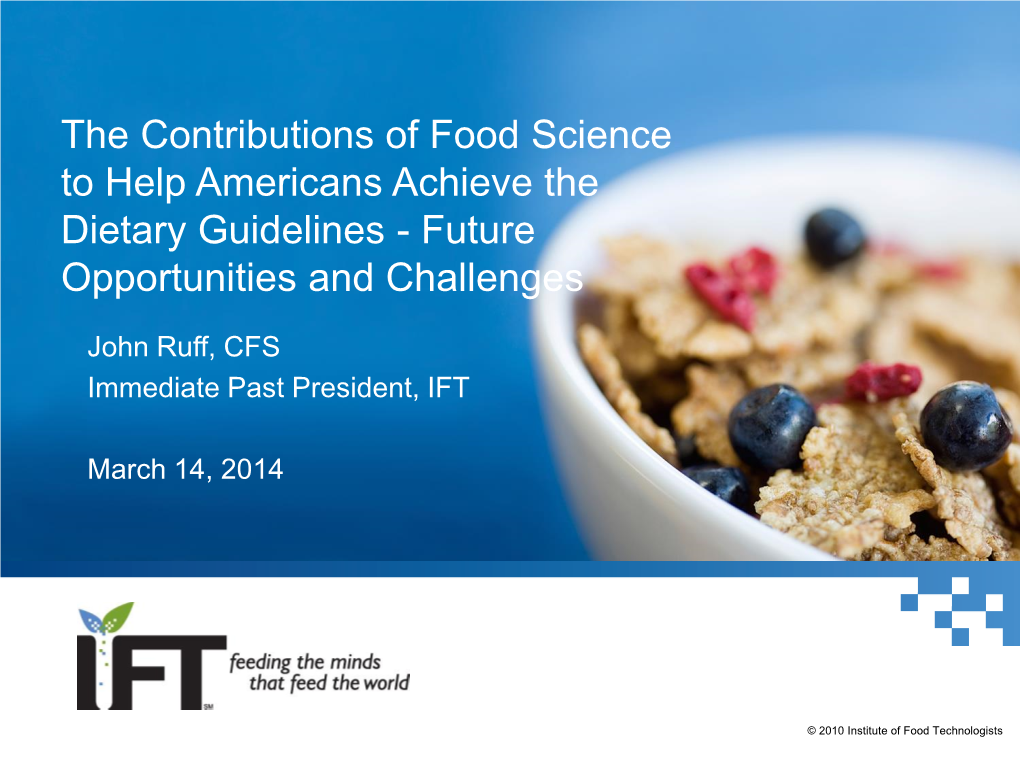 The Contributions of Food Science to Help Americans Achieve the Dietary Guidelines - Future Opportunities and Challenges