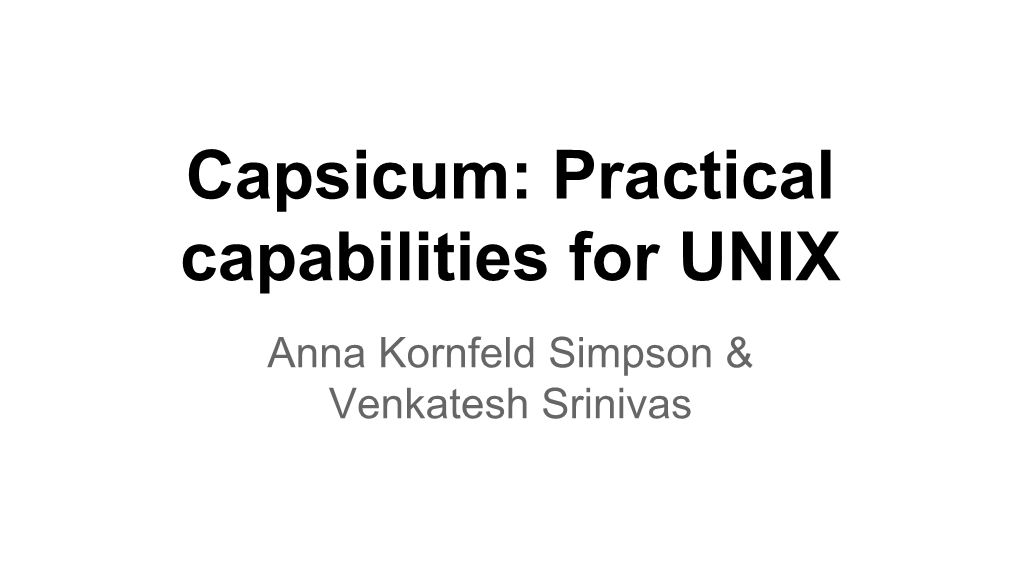 Capsicum: Practical Capabilities for UNIX