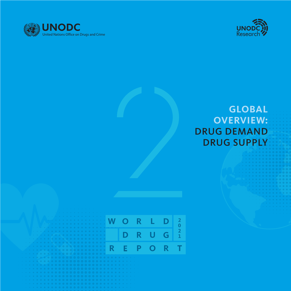 GLOBAL OVERVIEW: DRUG DEMAND DRUG SUPPLY © United Nations, June 2021