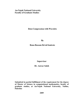 An- Ajah Ational University Faculty of Graduate Studies Data Compression with Wavelets by Rana Bassam Da'od Ismirate Supervisor