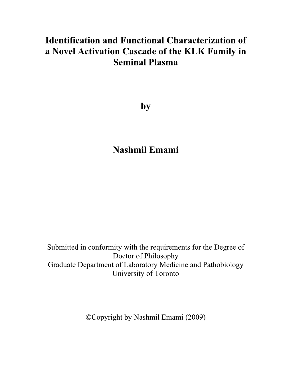 Identification and Functional Characterization of a Novel Activation Cascade of the KLK Family in Seminal Plasma by Nashmil Emam
