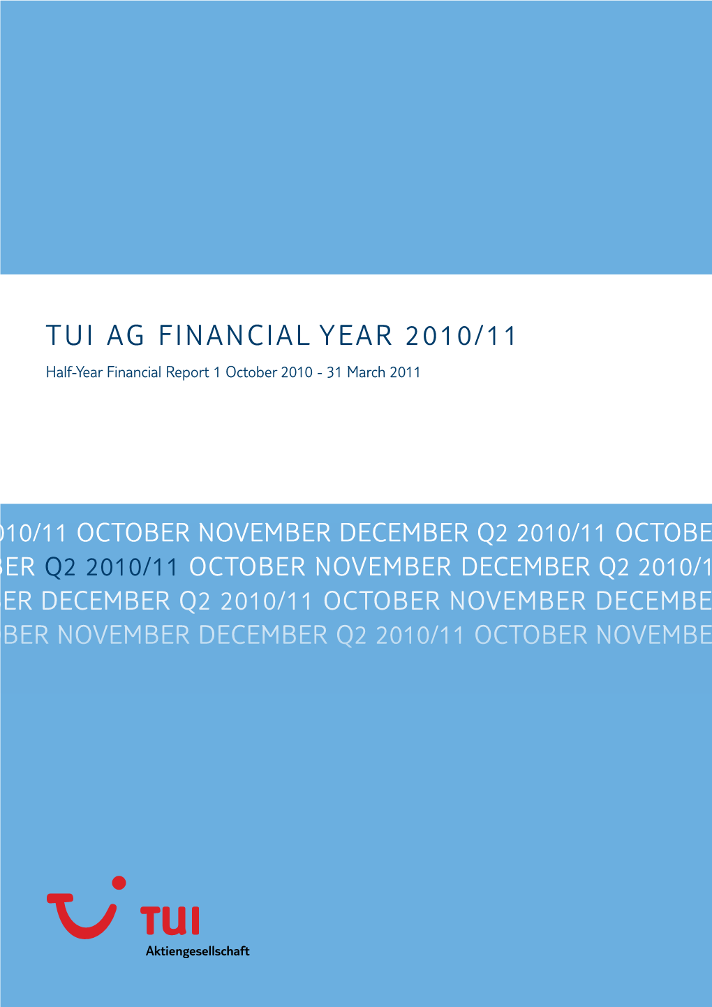 TUI AG Financial Year 2010/11 Half-Year Financial Report 1 October 2010 - 31 March 2011 TUI AG Karl-Wiechert-Allee 4 30625 Hanover Germany