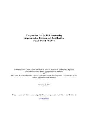Corporation for Public Broadcasting Appropriation Request and Justification FY 2019 and FY 2021