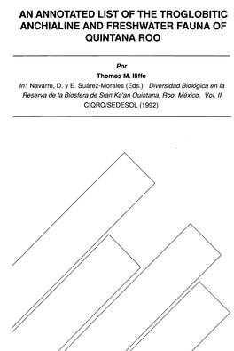AN ANNOTATED LIST of the Troglobltlc Anchlallne and FRESHWATER FAUNA of QUINTANA ROO
