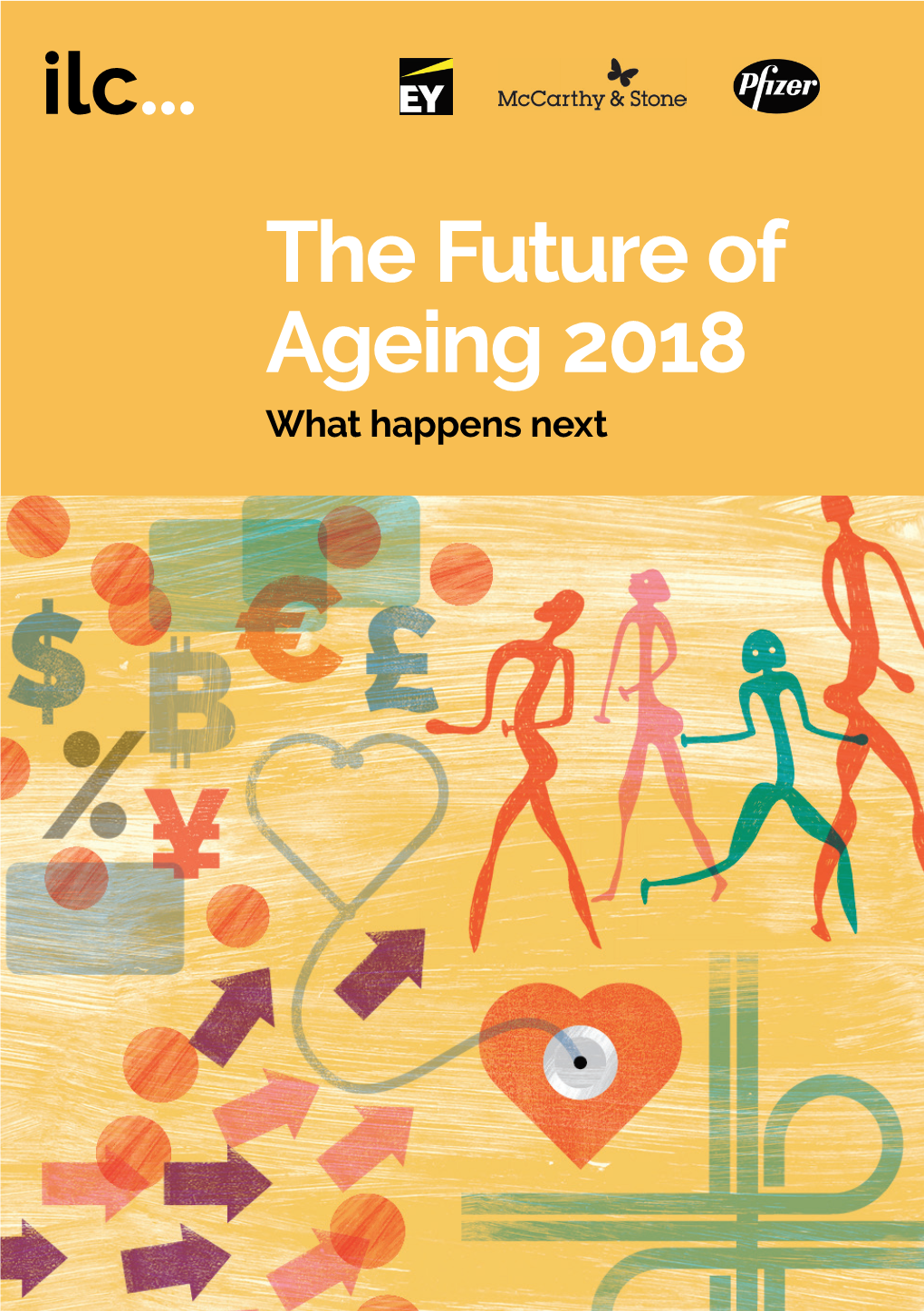 The Future of Ageing 2018 What Happens Next Further Sponsorship Has Been Received From: the Future of Ageing 2018 What Happens Next