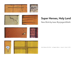 Super Heroes, Holy Land New Work by Isaac Brynjegard-Bialik