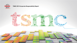 TSMC 2013 Corporate Responsibility Report Table of Contents TSMC Core Values