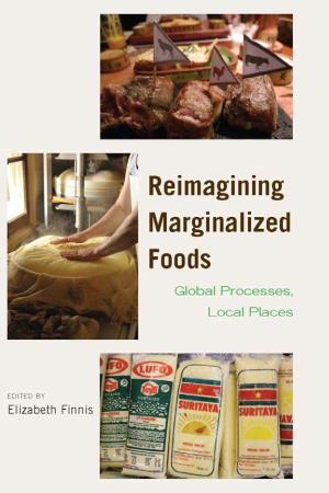 Reimagining Marginalized Foods: Global Processes, Local Places