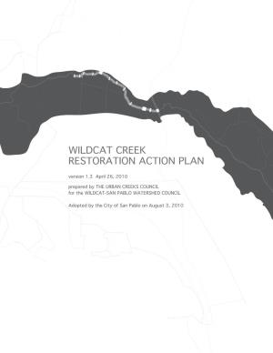 Wildcat Creek Restoration Action Plan Version 1.3 April 26, 2010 Prepared by the URBAN CREEKS COUNCIL for the WILDCAT-SAN PABLO WATERSHED COUNCIL