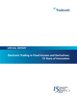 Electronic Trading in Fixed Income and Derivatives: 15 Years of Innovation