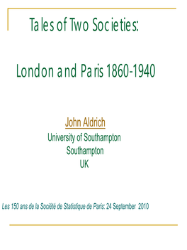 Tales of Two Societies: London and Paris 1860-1940