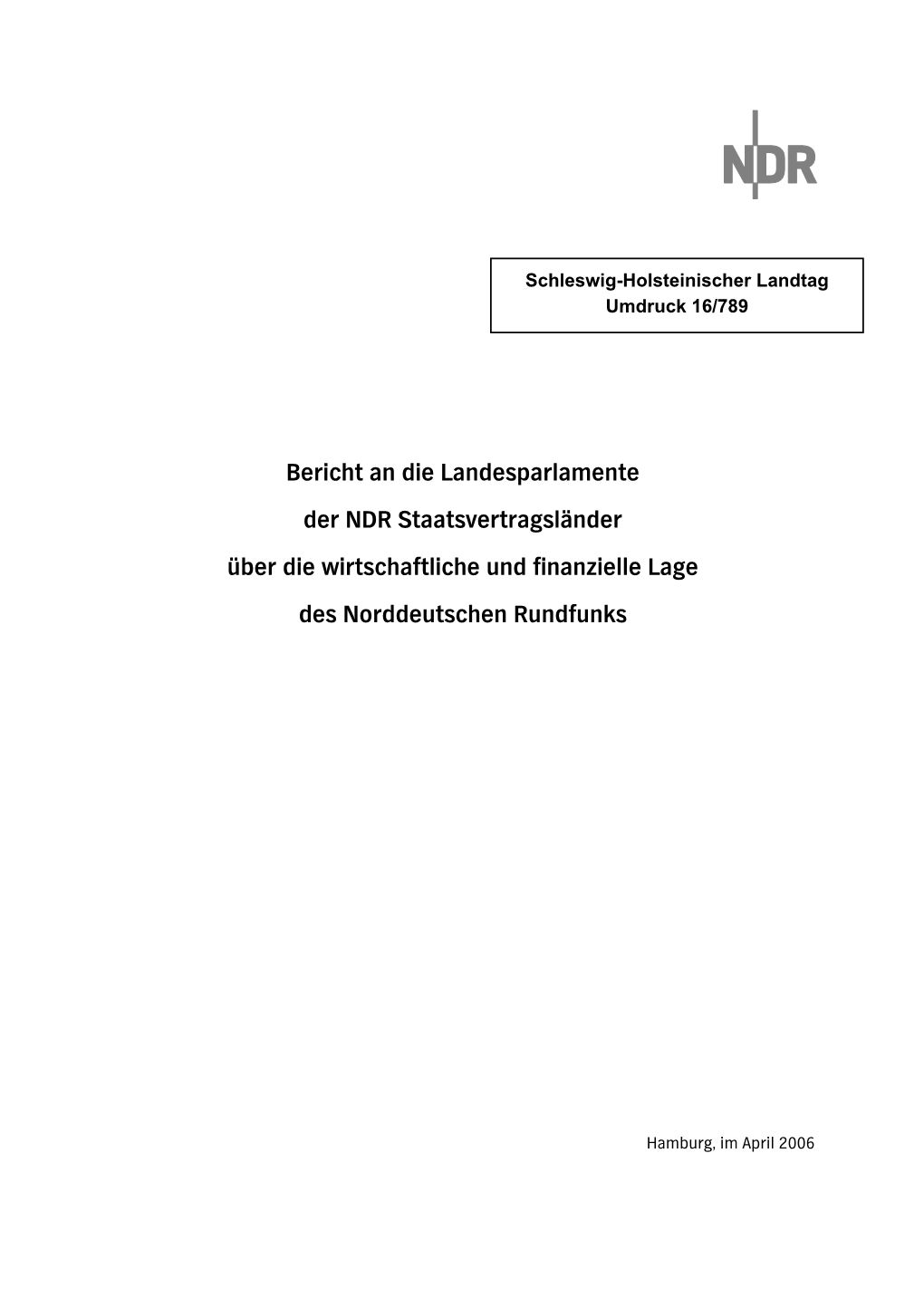 Bericht an Die Landesparlamente Der NDR Staatsvertragsländer Über Die Wirtschaftliche Und Finanzielle Lage Des Norddeutschen Rundfunks