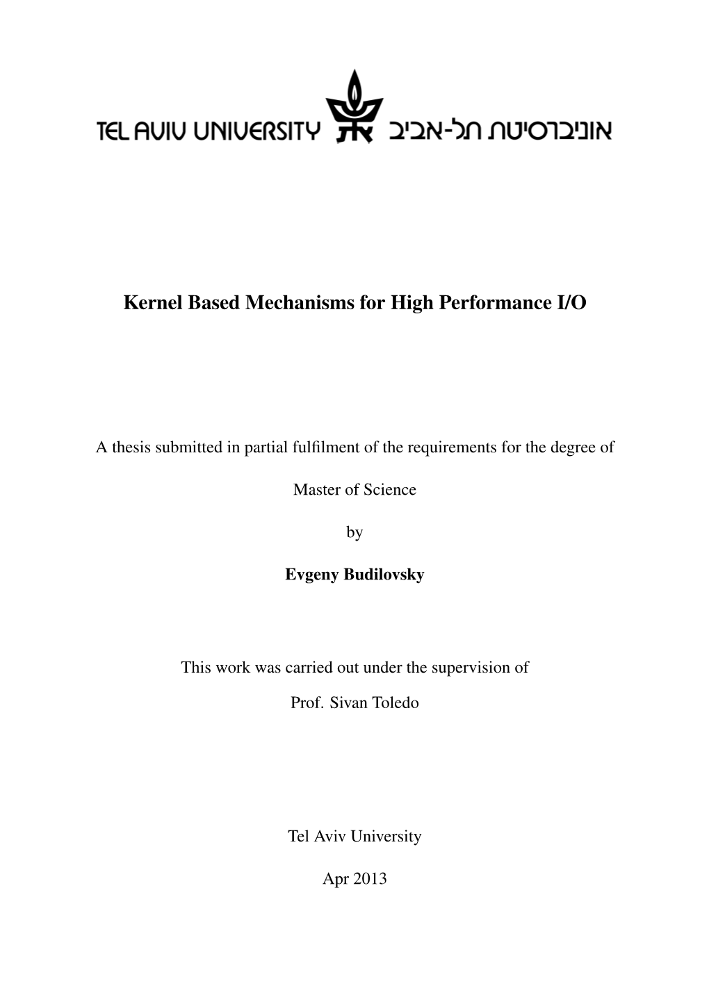 Kernel Based Mechanisms for High Performance I/O