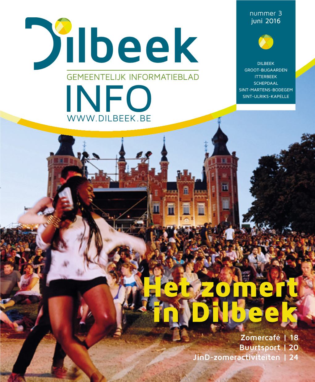 Het Zomert in Dilbeek Zomercafé | 18 Buurtsport | 20 Jind-Zomeractiviteiten | 24 GEMEENTELIJK INFOBLAD DILBEEK | 1 Vrijwilligers Ruimen Dilbeek Op