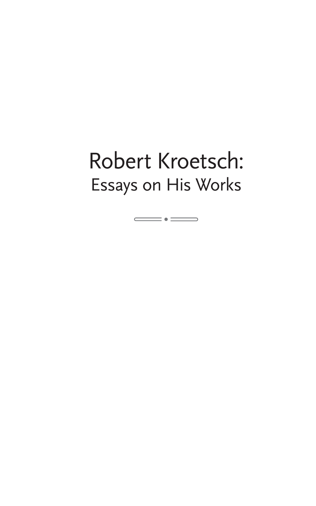 Robert Kroetsch: Essays on His Works Robert Kroetsch: Essays on His Works
